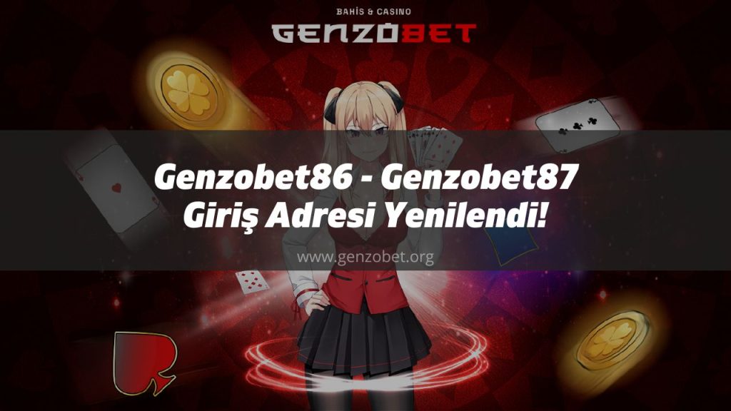 Genzobet86- Genzobet87 Giriş Adresi Yenilendi